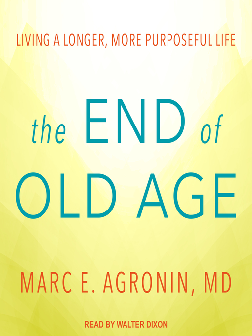 Title details for The End of Old Age by Marc E. Agronin, MD - Available
